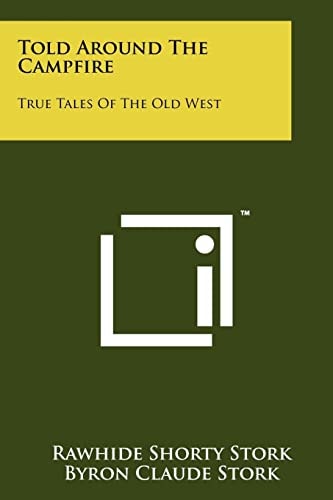 Told Around the Campfire True Tales of the Old West