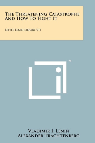 The Threatening Catastrophe And How To Fight It Little Lenin Library V11