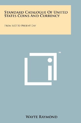 Standard Catalogue Of United States Coins And Currency From 1652 To Present Day