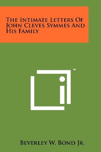The Intimate Letters Of John Cleves Symmes And His Family