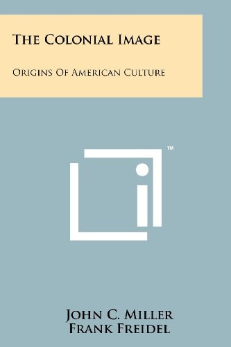 The Colonial Image Origins of American Culture
