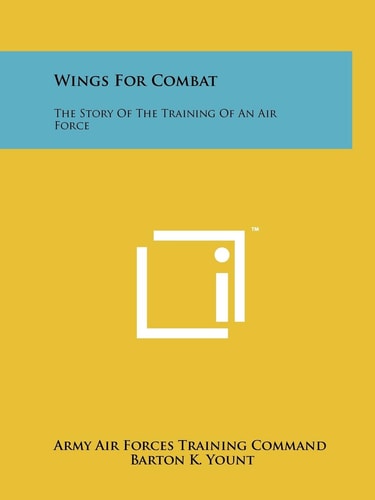 Wings for Combat The Story of the Training of an Air Force