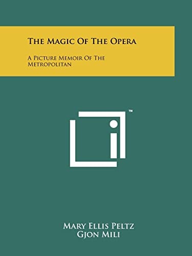 The Magic Of The Opera A Picture Memoir Of The Metropolitan