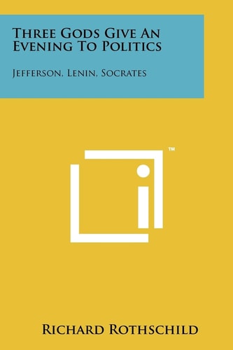 Three Gods Give An Evening To Politics Jefferson, Lenin, Socrates
