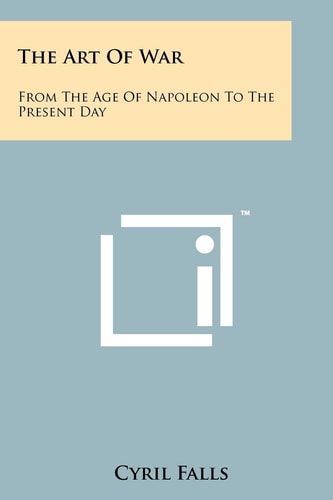The Art of War From the Age of Napoleon to the Present Day