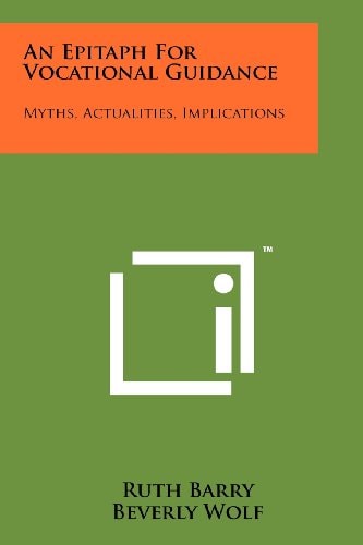 An Epitaph for Vocational Guidance Myths, Actualities, Implications