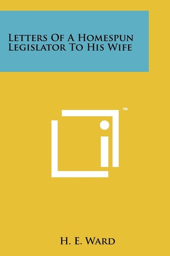 Letters of a Homespun Legislator to His Wife