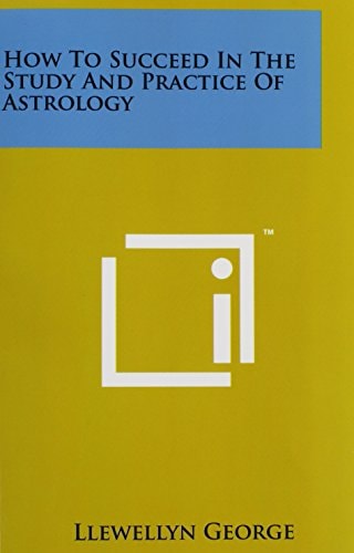 How To Succeed In The Study And Practice Of Astrology