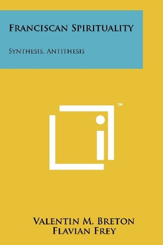 Franciscan Spirituality Synthesis, Antithesis
