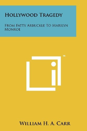 Hollywood Tragedy From Fatty Arbuckle To Marilyn Monroe