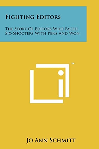 Fighting Editors The Story of Editors Who Faced Six-Shooters with Pens and Won
