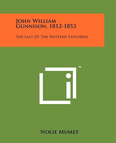 John William Gunnison, 1812-1853 The Last Of The Western Explorers