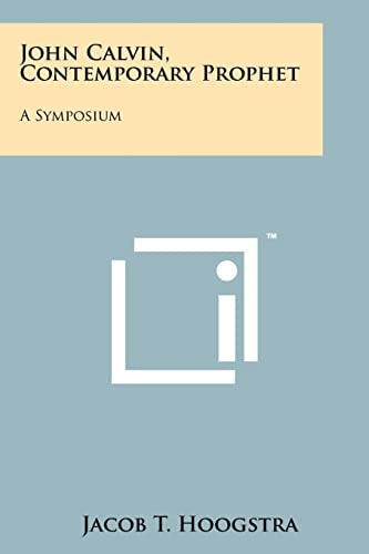 John Calvin, Contemporary Prophet A Symposium