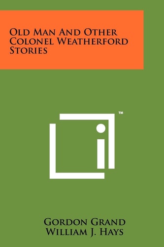 Old Man And Other Colonel Weatherford Stories