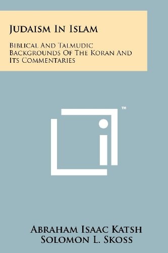 Judaism In Islam Biblical And Talmudic Backgrounds Of The Koran And Its Commentaries: Suras II And III