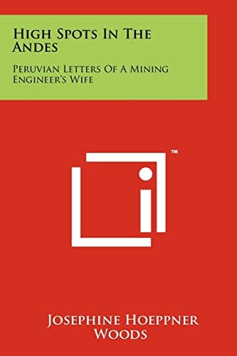 High Spots in the Andes Peruvian Letters of a Mining Engineer's Wife