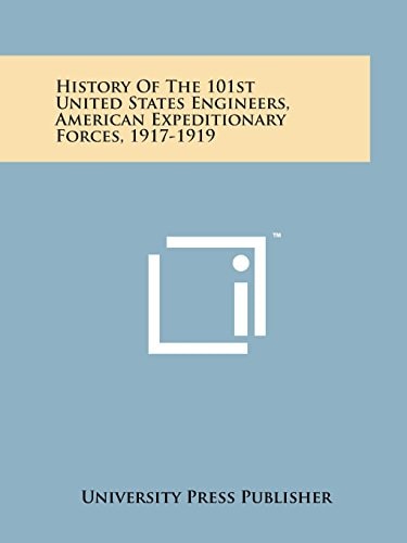 History Of The 101st United States Engineers, American Expeditionary Forces, 1917-1919