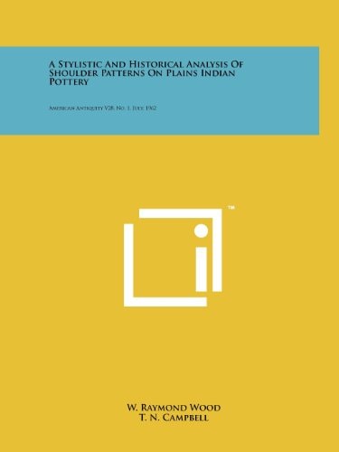 A Stylistic and Historical Analysis of Shoulder Patterns on Plains Indian Pottery American Antiquity V28, No. 1, July, 1962