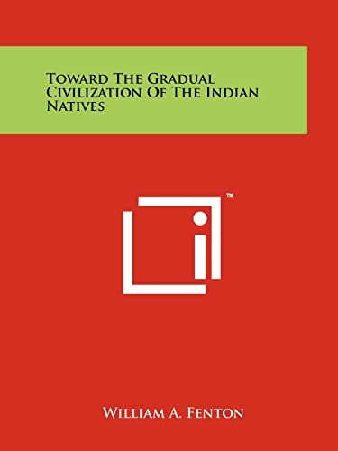Toward the Gradual Civilization of the Indian Natives