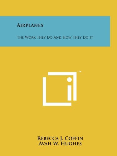 Airplanes The Work They Do And How They Do It