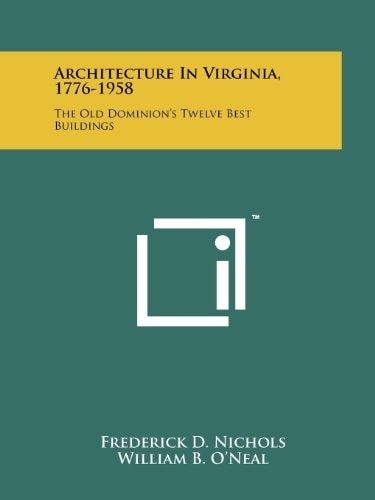Architecture In Virginia, 1776-1958 The Old Dominion's Twelve Best Buildings
