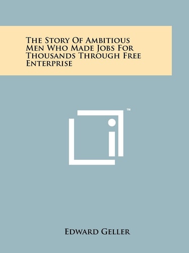 The Story Of Ambitious Men Who Made Jobs For Thousands Through Free Enterprise
