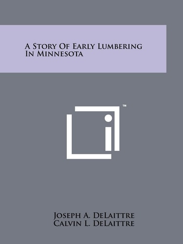 A Story of Early Lumbering in Minnesota