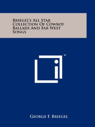 Briegel's All Star Collection of Cowboy Ballads and Far West Songs