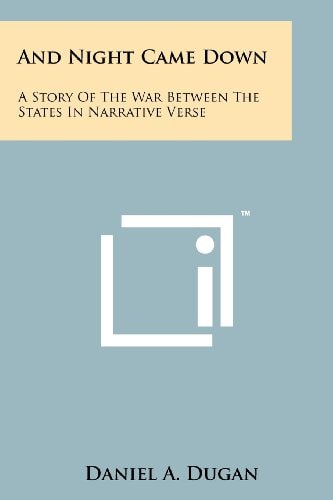 And Night Came Down A Story of the War Between the States in Narrative Verse