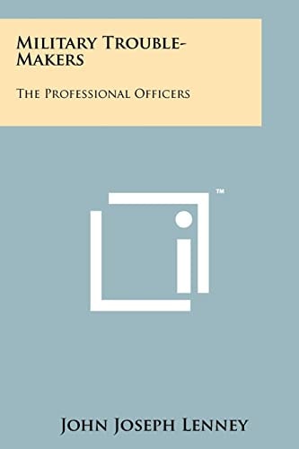 Military Trouble-Makers The Professional Officers
