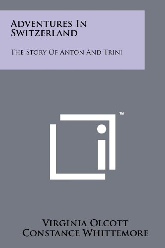 Adventures in Switzerland The Story of Anton and Trini