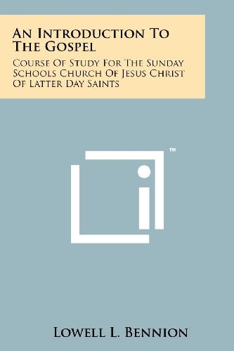 An Introduction To The Gospel Course Of Study For The Sunday Schools Church Of Jesus Christ Of Latter Day Saints