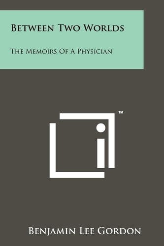 Between Two Worlds The Memoirs Of A Physician