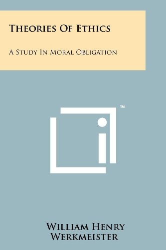 Theories Of Ethics A Study In Moral Obligation