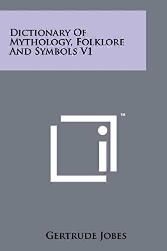 Dictionary Of Mythology, Folklore And Symbols V1