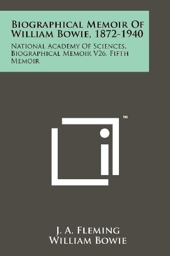 Biographical Memoir Of William Bowie, 1872-1940 National Academy Of Sciences, Biographical Memoir V26, Fifth Memoir