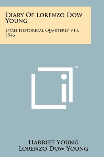 Diary Of Lorenzo Dow Young Utah Historical Quarterly V14, 1946