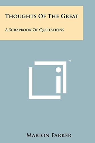 Thoughts Of The Great A Scrapbook Of Quotations