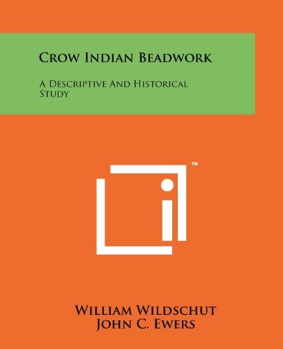 Crow Indian Beadwork A Descriptive and Historical Study