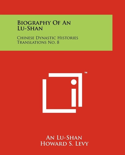 Biography Of An Lu-Shan Chinese Dynastic Histories Translations No. 8
