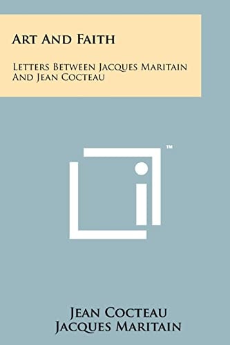 Art And Faith Letters Between Jacques Maritain And Jean Cocteau