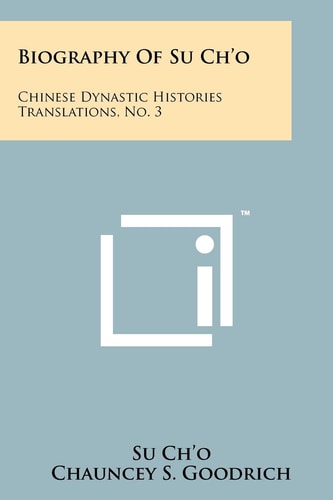 Biography Of Su Ch'o Chinese Dynastic Histories Translations, No. 3
