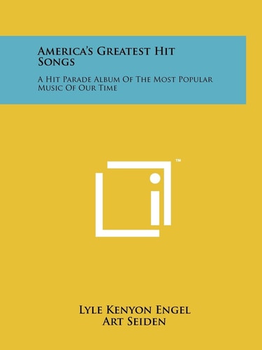 America's Greatest Hit Songs A Hit Parade Album Of The Most Popular Music Of Our Time