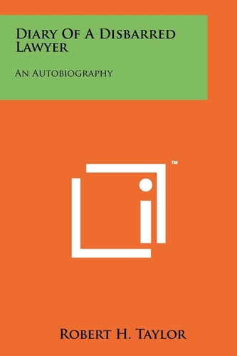 Diary of a Disbarred Lawyer An Autobiography