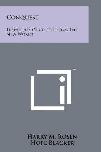 Conquest Dispatches Of Cortez From The New World