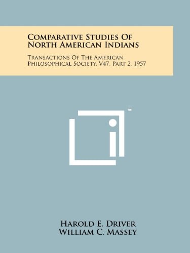 Comparative Studies Of North American Indians Transactions Of The American Philosophical Society, V47, Part 2, 1957