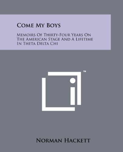 Come My Boys Memoirs of Thirty-Four Years on the American Stage and a Lifetime in Theta Delta Chi