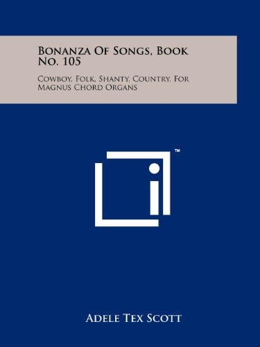 Bonanza Of Songs, Book No. 105 Cowboy, Folk, Shanty, Country, For Magnus Chord Organs