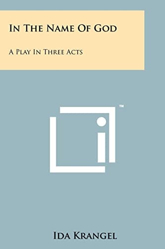 In the Name of God A Play in Three Acts