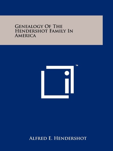 Genealogy Of The Hendershot Family In America